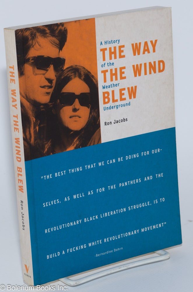 Cat.No: 116921 The way the wind blew: a history of the Weather Underground. Ron Jacobs.