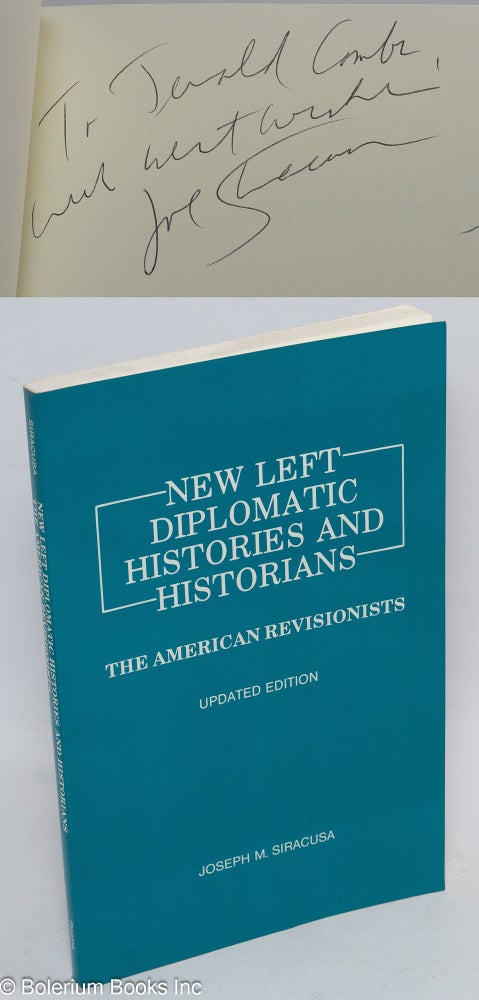 Cat.No: 116941 New left diplomatic histories and historians. The American revisionists. Updated edition. Joseph M. Siracusa.