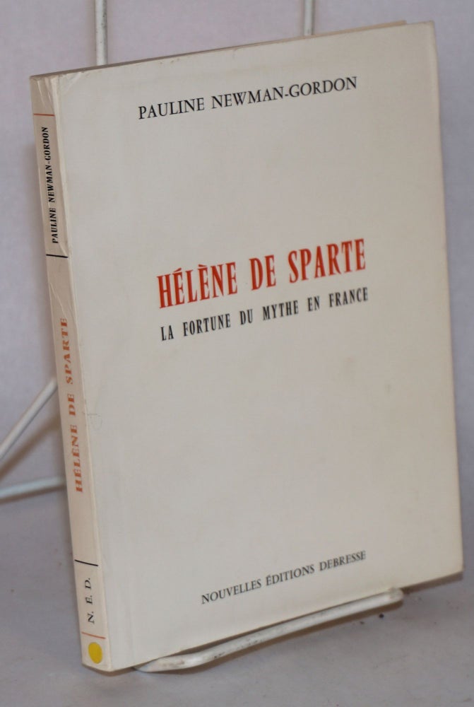 Cat.No: 116974 Helene de Sparte: la fortune du mythe en France. Pauline Newman-Gordon.