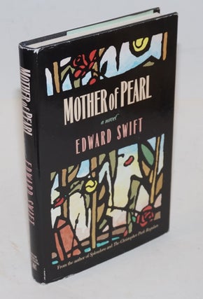 Cat.No: 11699 Mother of pearl; a novel. Edward Swift