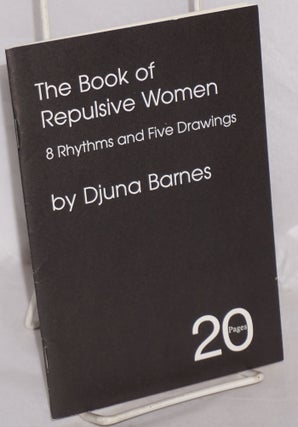 Cat.No: 117077 The Book of Repulsive Women: 8 rhythms and five drawings. Djuna Barnes