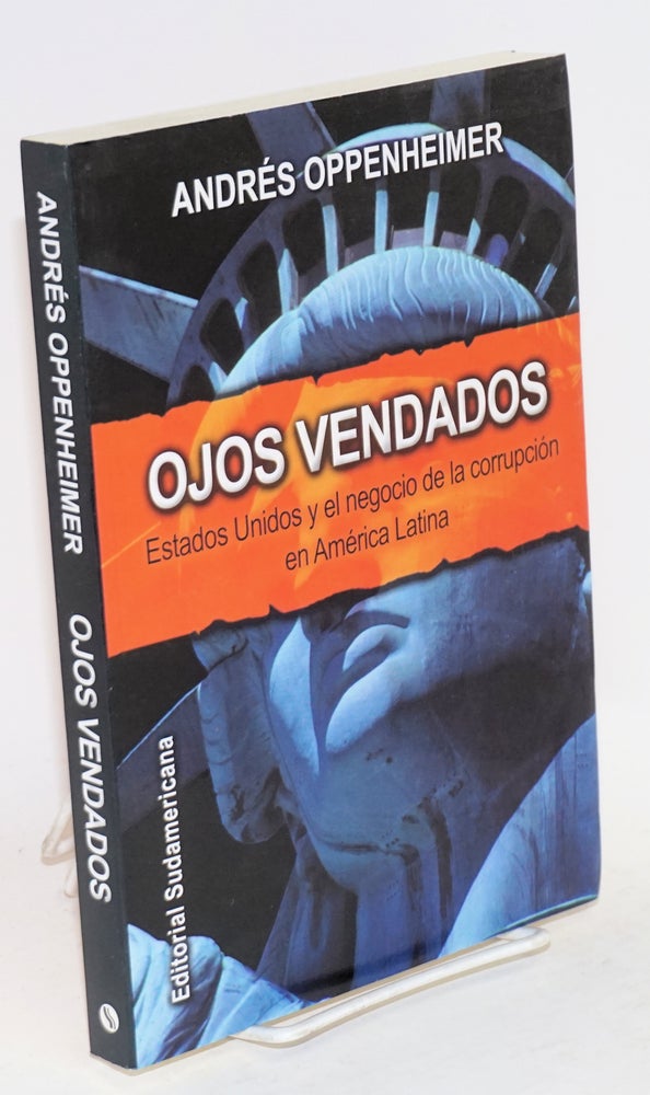 Cat.No: 117165 Ojos vendados; Estados Unidos y el negocio de la corrupción en América Latina. Andrés Oppenheimer.