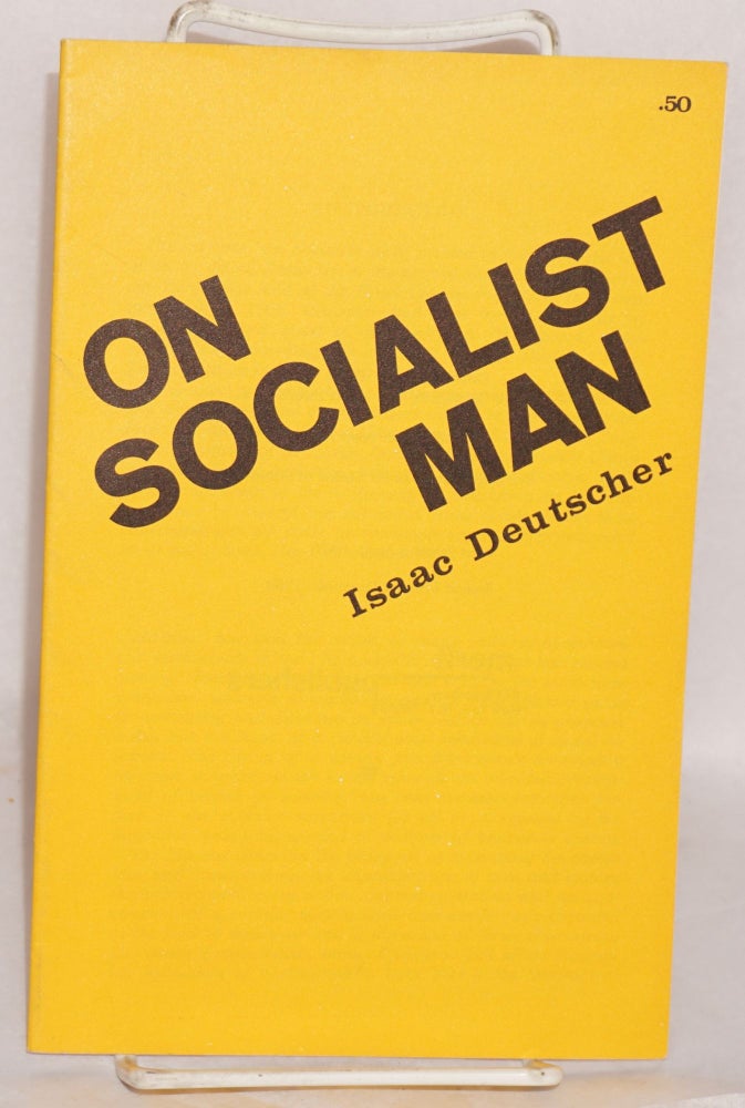Cat.No: 117351 On socialist man. Isaac Deutscher.