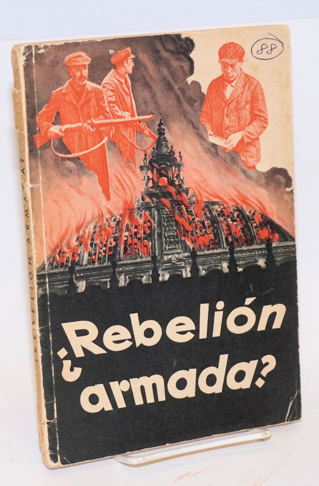 Cat.No: 117420 Rebelión armada; Revelaciones sobre la intentona revolucionaria communista en visperas de la revolución nacional. Adolf Ehrt.