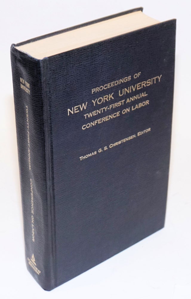 Cat.No: 117561 Proceedings of New York University twenty-first annual conference on labor. Thomas G. S. Christensen.