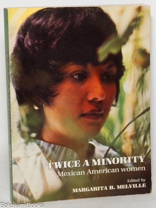 Cat.No: 117773 Twice a minority: Mexican American women, with 29 illustrations. Margarita...
