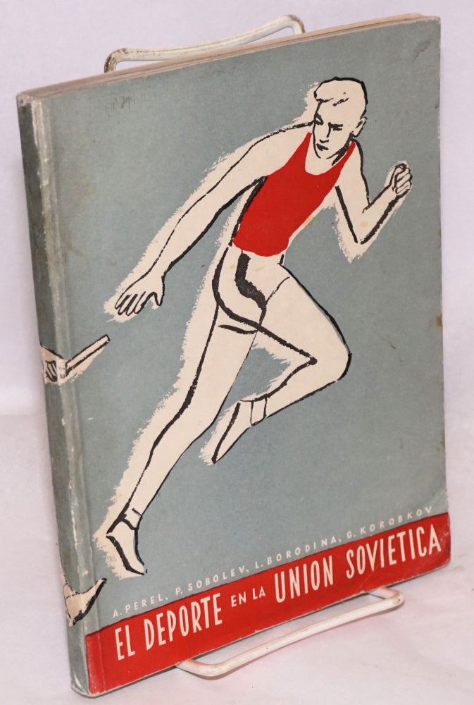Cat.No: 117797 El deporte en la Union Sovietica (apunts, resenas y cifras). A. Perel, P. Sobolev, L. Borodina, G. Korobkov.