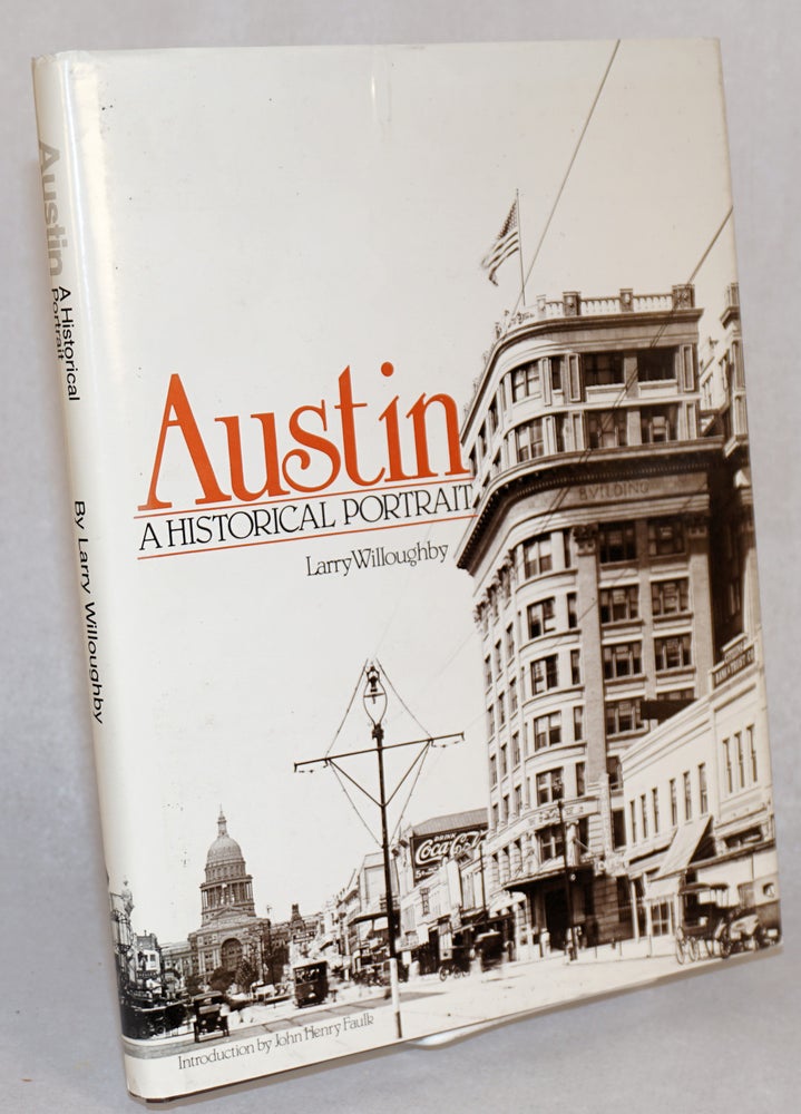 Cat.No: 117831 Austin; a historical portrait. Introduction by John Henry Faulk. Larry Willoughby.