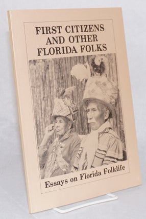 Cat.No: 117866 First citizens and other Florida folks: essays in Florida folklife. Ronald...