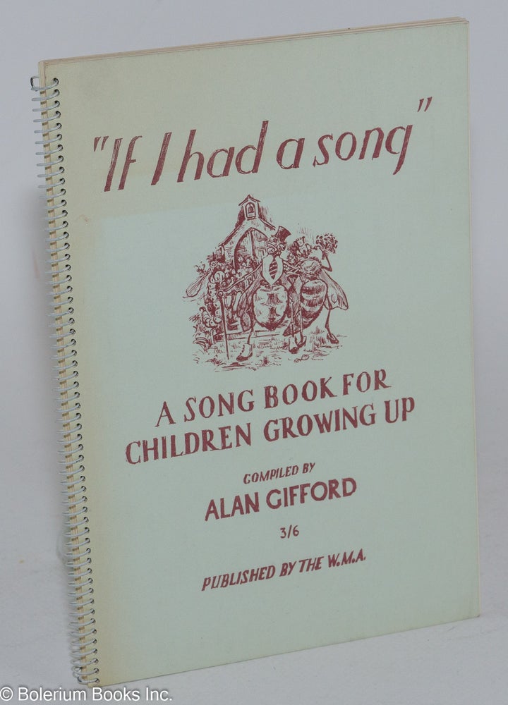 Cat.No: 117874 "If I had a song": a song book for children growing up compiled by Alan Gifford. Alan Gifford.