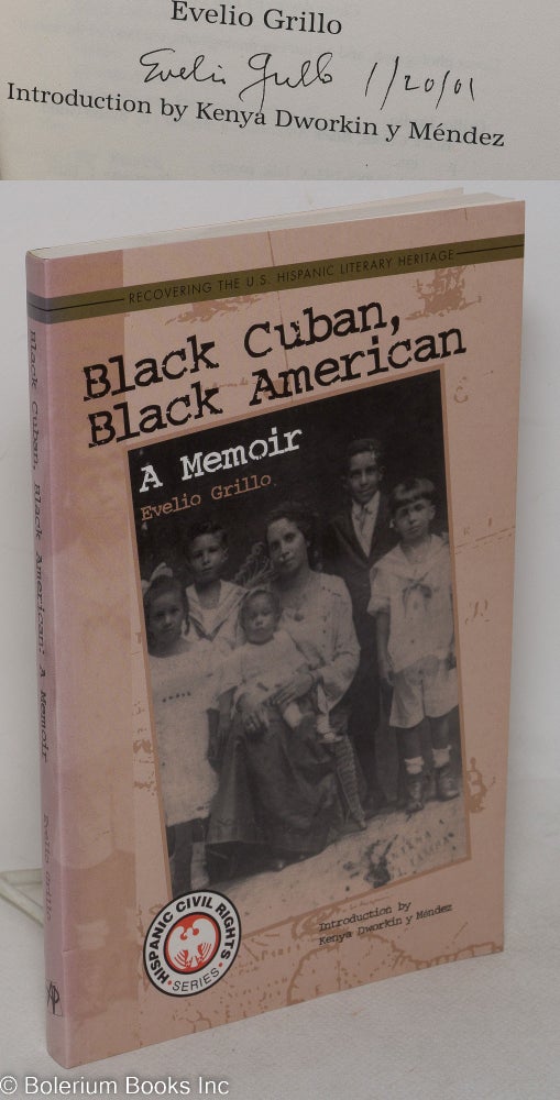 Cat.No: 118032 Black Cuban, black American; a memoir. Evelio Grillo, Kenya Dworkin y. Méndez.