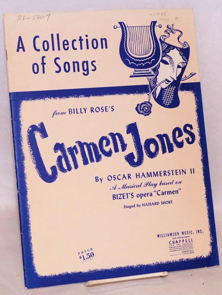 Cat.No: 118145 A collection of songs from Billy Rose's Carmen Jones; a musical play based on Bizet's opera "Carmen", staged by Hassard Short. Oscar II Hammerstein.
