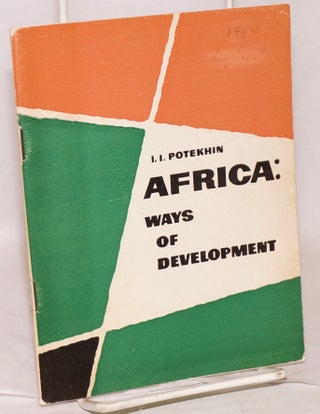 Cat.No: 118149 Africa: ways of development. I. Potekhin