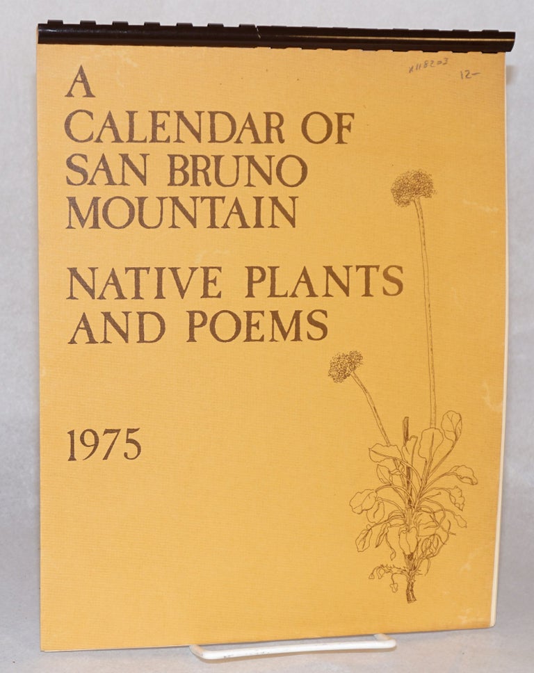 Cat.No: 118203 A calendar of San Bruno Mountain native plants and poems 1975. Davis Schooley, poems, Mimi Osborne Lee Adair Hastings, Judy Fisher Grunwald.