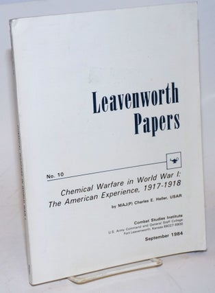 Cat.No: 118212 Leavenworth papers no. 10; chemical warfare in World War I: the American...