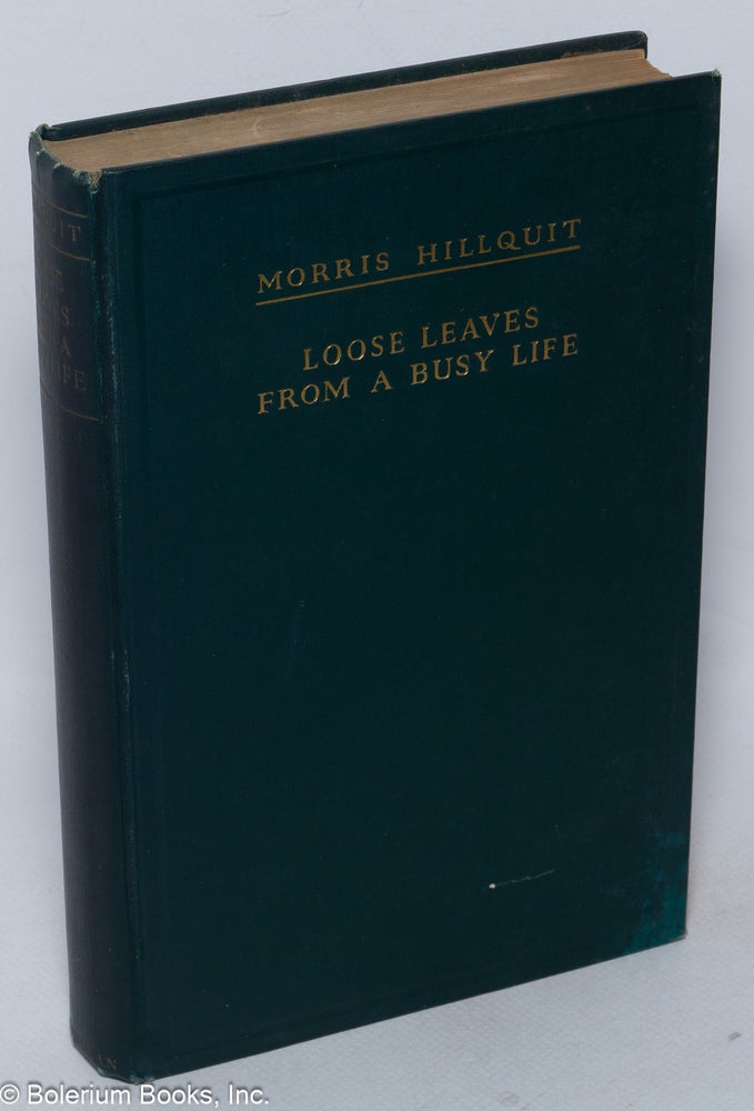 Cat.No: 118258 Loose leaves from a busy life. Morris Hillquit.