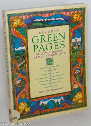 Cat.No: 118268 Bay Area green pages: the local handbook for planet maintenance. Stephen...