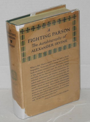 Cat.No: 118283 A fighting parson: the autobiography of Alexander Irvine. Alexander Irvine