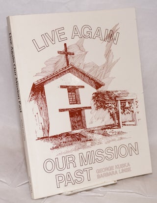 Cat.No: 118284 Live Sgain: our Mission past. George Kuska, Mary L. Prosser Flaim Barbara...