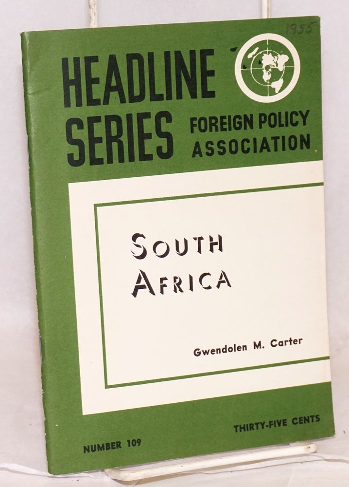 Cat.No: 118289 Headline Series: number 109, January - February 1955: South Africa. Gwendolen M. Carter.