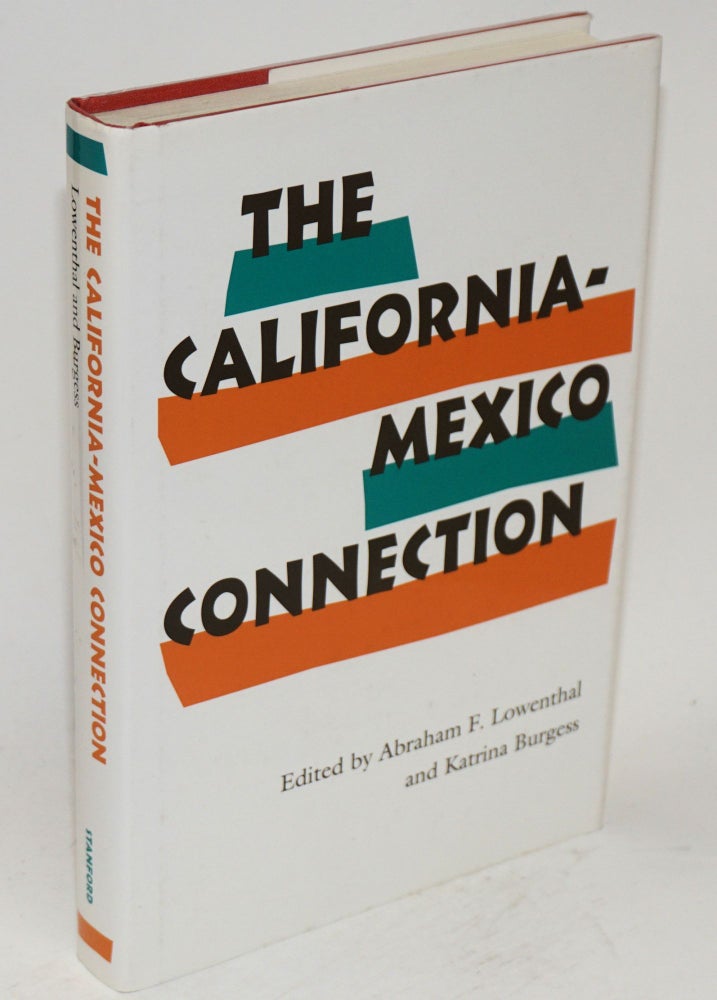 Cat.No: 118328 The California-Mexico connection. Abraham F. Lowenthal, eds Katrina Burgess.