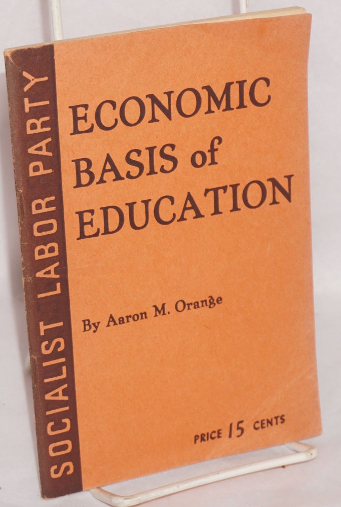 Cat.No: 118335 Economic basis of education. Aaron M. Orange.