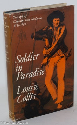Cat.No: 118365 Soldier in paradise; the life of Captain John Stedman, 1744-1797. Louise...