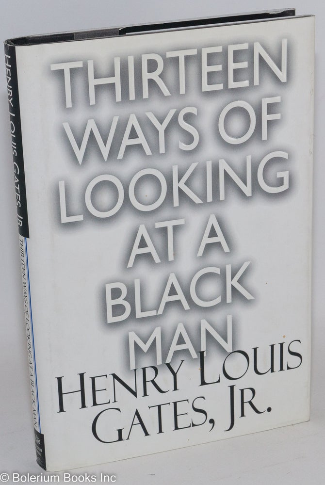 Cat.No: 118367 Thirteen ways of looking at a black man. Henry Louis Gates.