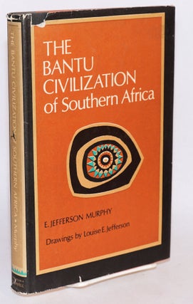 Cat.No: 118378 The Bantu civilization of Southern Africa. E. Jefferson Murphy, Louise E....