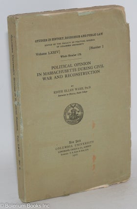 Cat.No: 118387 Political opinion in Massachusetts during Civil War and reconstruction....