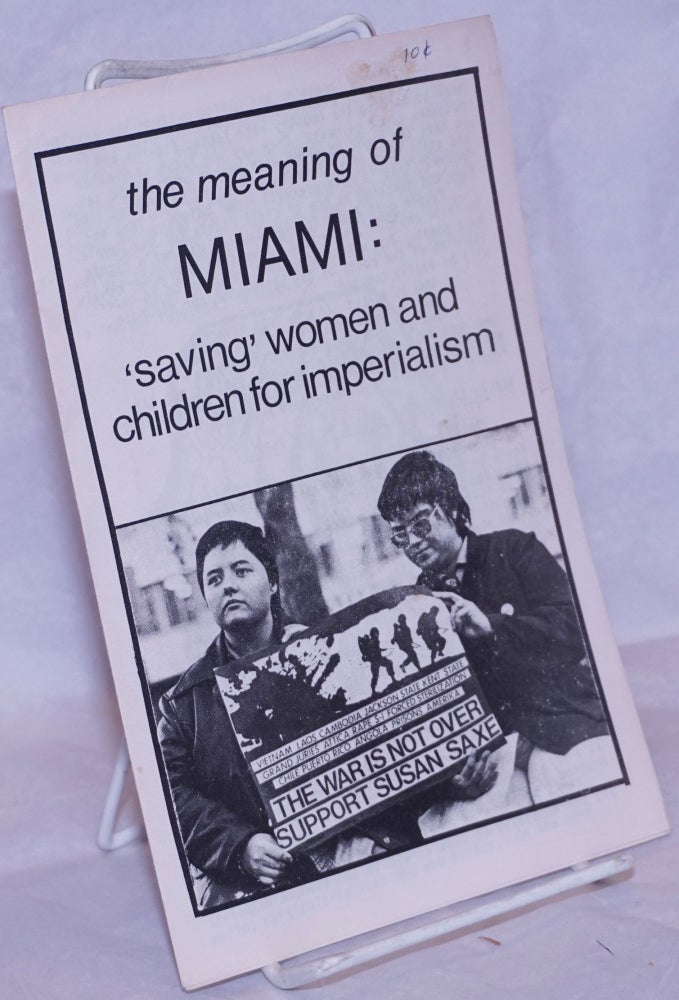 Cat.No: 118436 The meaning of Miami: 'saving' women and children for imperialism. Prairie Fire Organizing Committee.