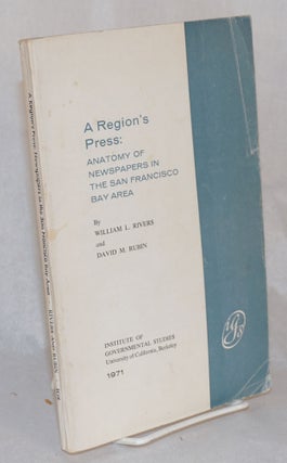 Cat.No: 118568 A region's press: anatomy of newspapers in the San Francisco Bay Area....
