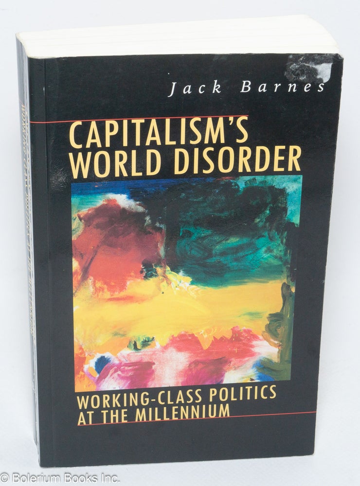 Cat.No: 118593 Capitalism's world disorder, working-class politics at the millennium. Jack Barnes.