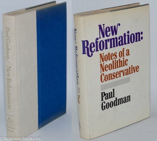 Cat.No: 11865 New Reformation; Notes of a Neolithic Conservative. Paul Goodman