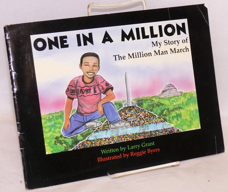 Cat.No: 118672 One in a million; my story of the million man march. Larry Grant, Reggie Byers.
