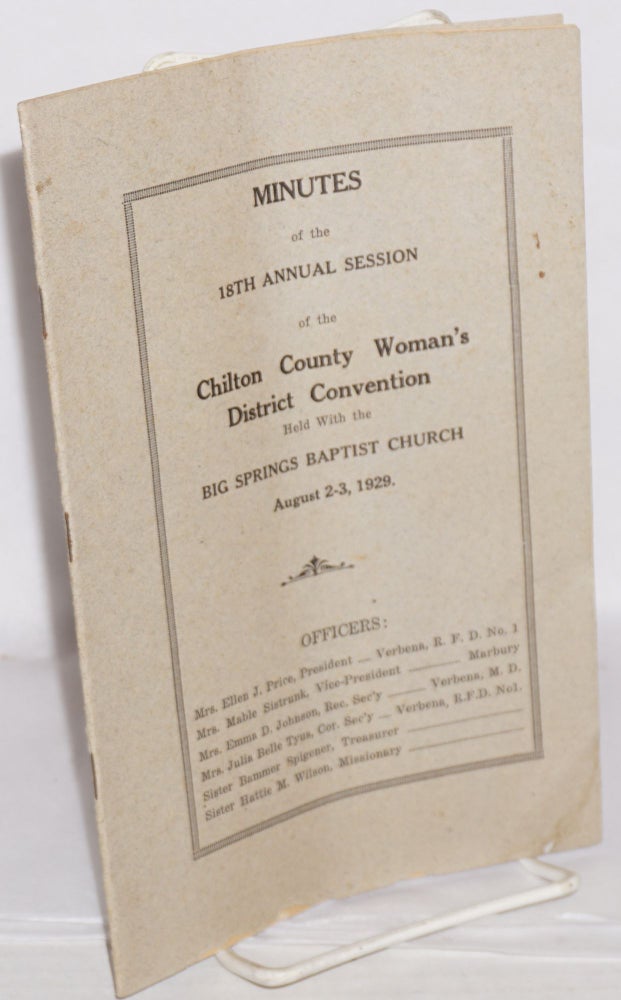 Cat.No: 118702 Minutes of the eighteenth annual session of the Chilton County District Baptist Women's Association; held with the Big Springs Baptist Church, August 2-3, 1929