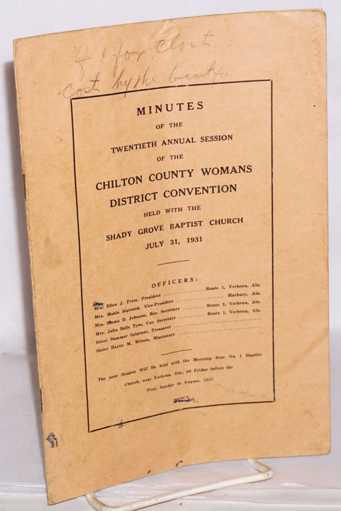 Cat.No: 118707 Minutes of the twentieth annual session of the Chilton County District Baptist Women's Association; held with the Shady Grove Baptist Church, July 31, 1931