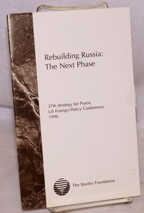 Cat.No: 118746 Rebuilding Russia: the next phase, report of the thirty-seventh strategy...