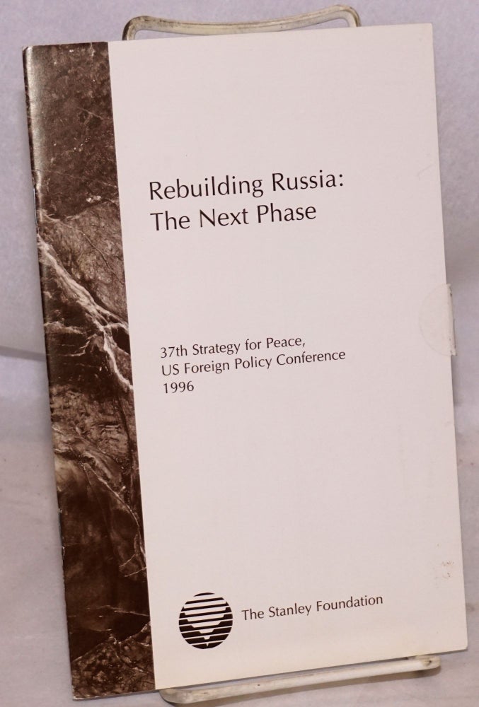 Cat.No: 118746 Rebuilding Russia: the next phase, report of the thirty-seventh strategy for peace, US foreign policy conference