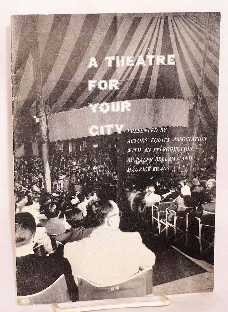 Cat.No: 118787 A theatre for your city. Actors' Equity Association, Ralph Bellamy, Maurice Evans.
