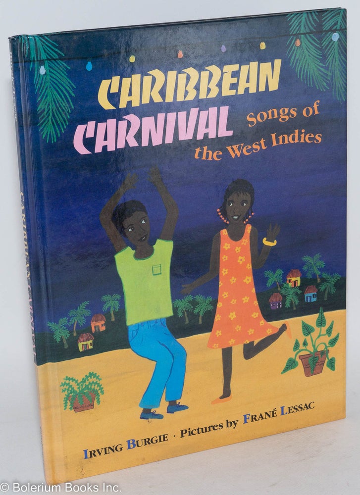 Cat.No: 118814 Caribbean carnival; songs of the West Indies, pictures by Frané, afterword by Rosa Guy Lessac. Irving Burgie.