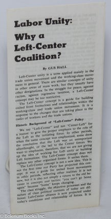 Cat.No: 118823 Labor unity: why a left-center coalition? Gus Hall