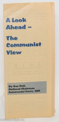 Cat.No: 118824 A look ahead - the Communist view. Speech delivered by National Chairman,...