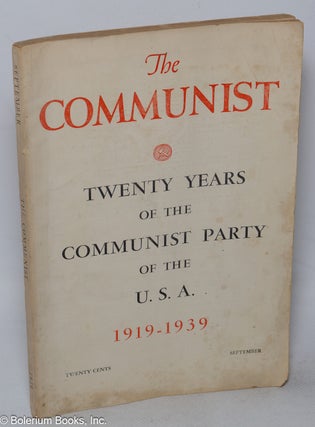 Cat.No: 118840 Twenty years of the Communist Party of the U.S.A., 1919 - 1939 [cover...