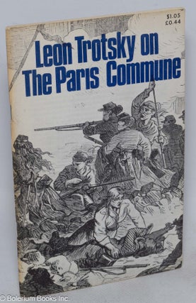 Cat.No: 118842 Leon Trotsky on the Paris Commune Introduction by Doug Jenness. Leon Trotsky