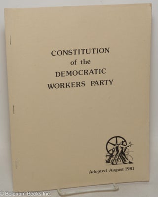 Cat.No: 118898 Constitution of the Democratic Workers Party, adopted August, 1981
