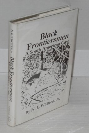 Cat.No: 118936 Black frontiersmen; a South American case. Norman E. Whitten, Jr
