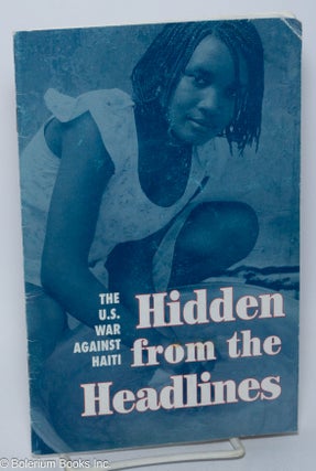 Cat.No: 118946 Hidden from the headlines: the U.S. war against Haiti