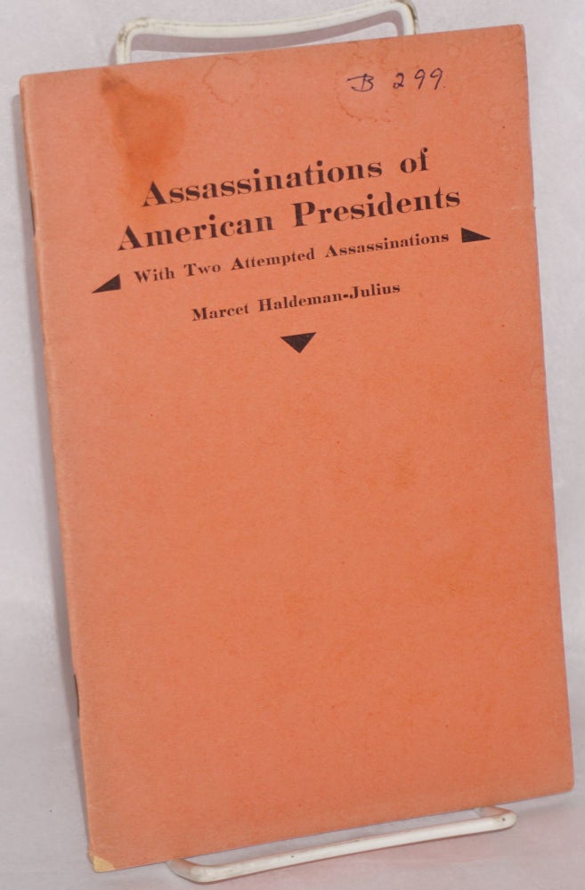 Cat.No: 118981 Assassinations of American presidents, with two attempted assassinations. Marcet Haldeman-Julius.