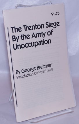 Cat.No: 119070 The Trenton Siege by the Army of Unoccupation. George Breitman, Frank Lovell